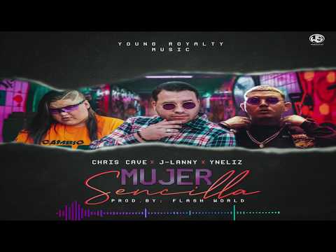 Chris Cave & J Lanny , Yneliz - Mujer Sencilla ( Audio Oficial )