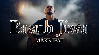 Download lagu MAKRIFAT – BASUH JIWA | Video yang Menampar Hati & Menenangkan Jiwa mp3