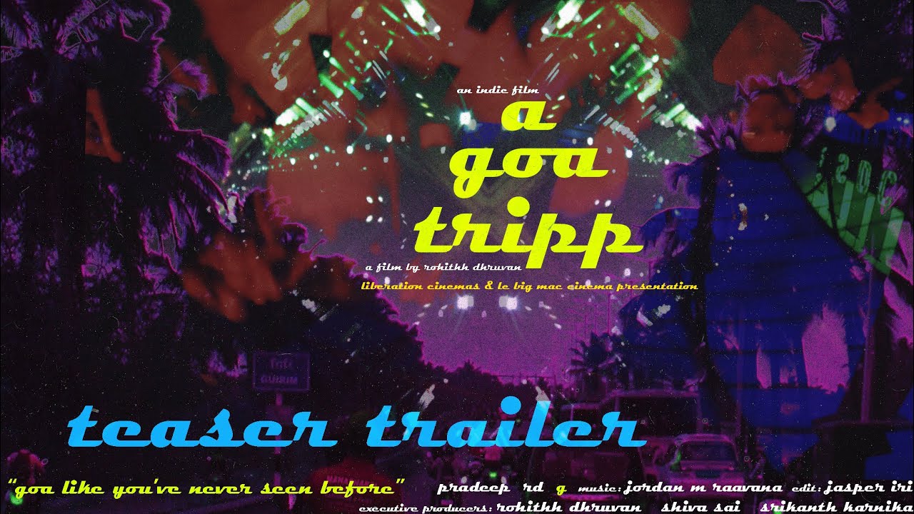 teaser trailer for the movie "a goa tripp.." by rohithh dhruvan