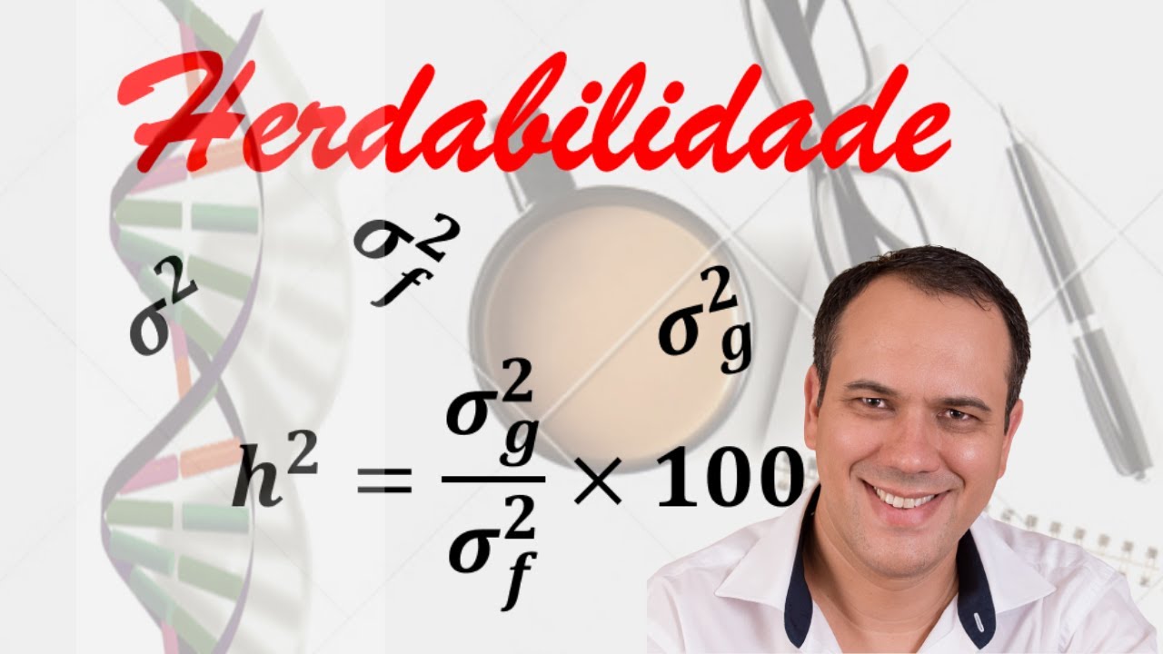 Genética e Melhoramento: Herdabilidade