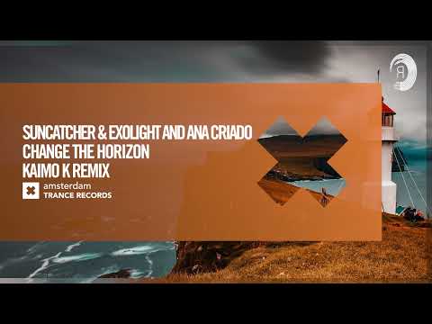 UPLIFTING TRANCE: Suncatcher & Exolight and Ana Criado - Change The Horizon (Kaimo K Remix) + LYRICS