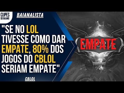 POR ISSO QUE NÃOTEM EMPATE NO LOL - BAIANALISTA