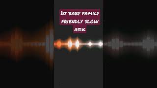 Download lagu dj baby family friendly slow full bass asik @MusicAsik101 mp3
