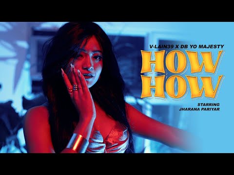 HOW HOW | V-LAIN39 x DB YO MAJESTY | Starring Jharana Pariyar | Official M/V | 2025