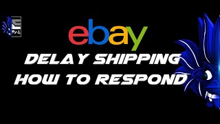 Delay Shipping- How to Respond and Secure your Buyer