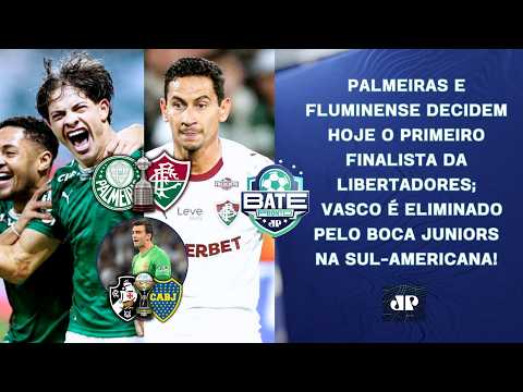É HOJE! PALMEIRAS OU FLUMINENSE? QUEM IRÁ À FINAL DA LIBERTADORES?; VASCO ELIMINADO! | BATE-PRONTO