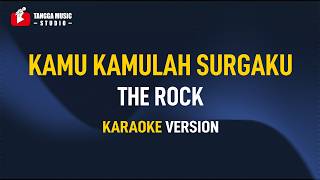 Download lagu The Rock - Kamu Kamulah Surgaku (Karaoke) mp3