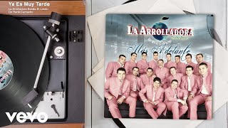 La Arrolladora Banda El Limón De René Camacho - Ya Es Muy Tarde (Audio)