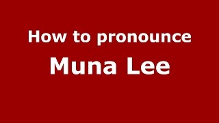 How to pronounce Muna Lee