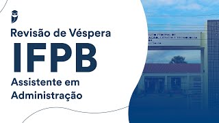 Revisão de Véspera IFPB - Assistente em Administração