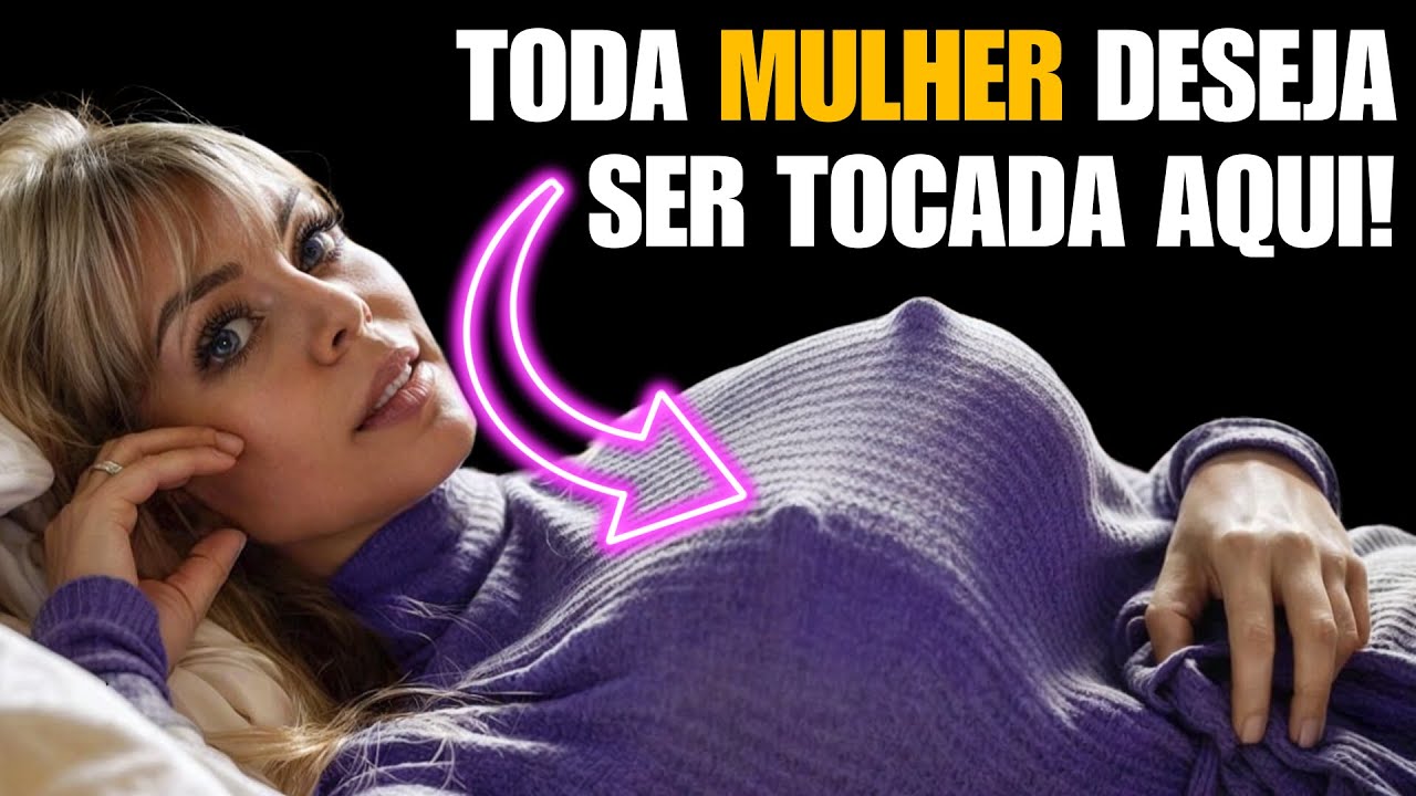 12 Lugares em que as MULHERES DESEJAM Ser Tocadas, mas NUNCA Vão Falar