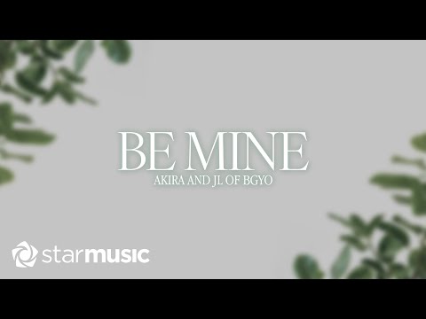 Akira x JL of BGYO - Be Mine (Lyrics)