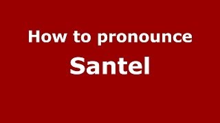 How to pronounce Santel