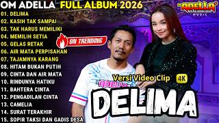 Download lagu OM ADELLA FULL ALBUM TERBARU 2026 || DELIMA - KASIH TAK SAMPAI - TAK HARUS MEMILIKI | TASYA RASMALA mp3