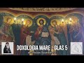Doxologia Mare Glas 5 De Ghelasie Basarabeanul Mănăstirea Sighișoara