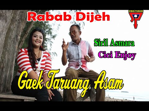 GAEK TARUANG ASAM - SIRIL ASMARA FEAT CICI ENJOY - RABAB DIJEH