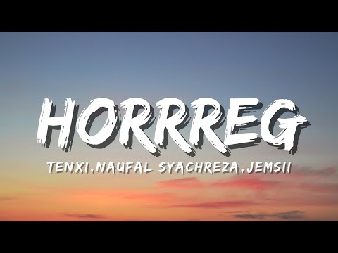 hoRRReg - Tenxi, Naufal Syachreza, Jemsii (Official Music Video Lyric)