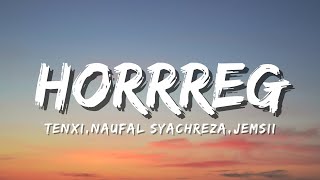 Download lagu hoRRReg - Tenxi, Naufal Syachreza, Jemsii (Lyric) mp3 Download lagu hoRRReg - Tenxi, Naufal Syachreza, Jemsii (Lyric) mp3