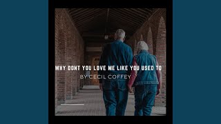 Why Dont You Love Me Like You Used To