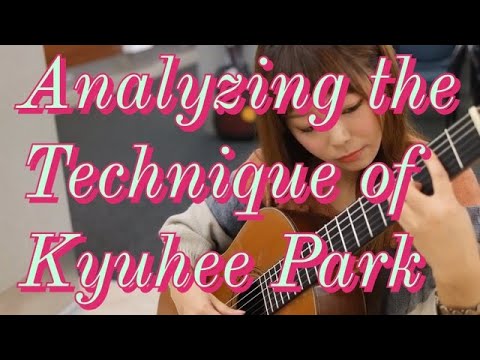 Analyzing the Guitar Technique of Kyuhee Park