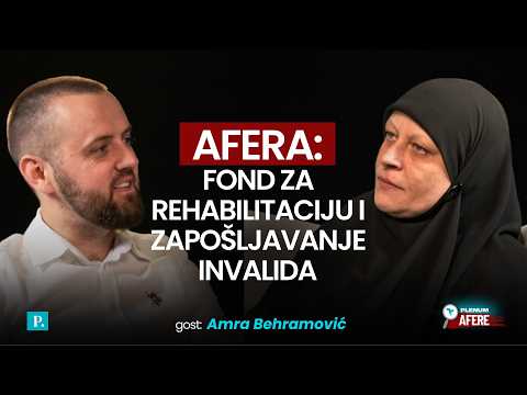 Amra Behramović: Afera - Fond za rehabilitaciju i zapošljavanje invalida
