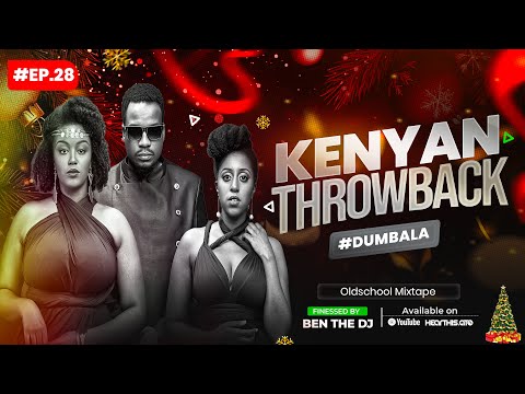 The Groove Sessions EP.28 #Dumbala | Kenyan Throwback Party Mix 🇰🇪🔥