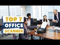 7 Best Office Scanners for Fast & Efficient Document Scanning