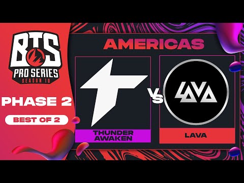 Thunder Awaken vs Lava Game 1 - BTS Pro Series 10 AM: Phase 2 w/ KMart & ET