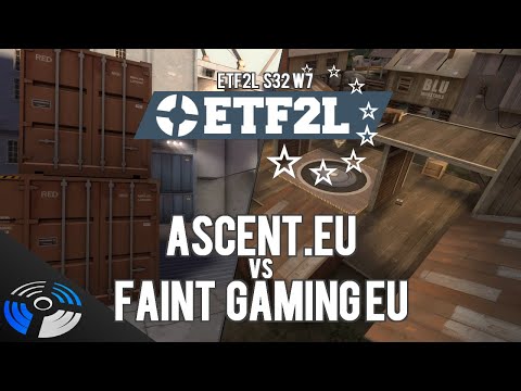 ETF2L S32 W7: Ascent.EU vs. Faint Gaming
