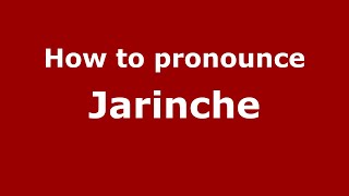 How to pronounce Jarinche