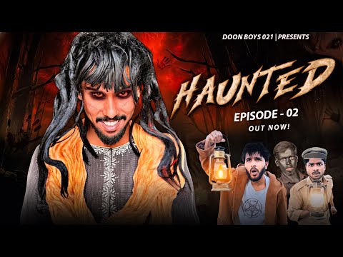 THE HAUNTED || EPISODE 02 || DOONBOYS021