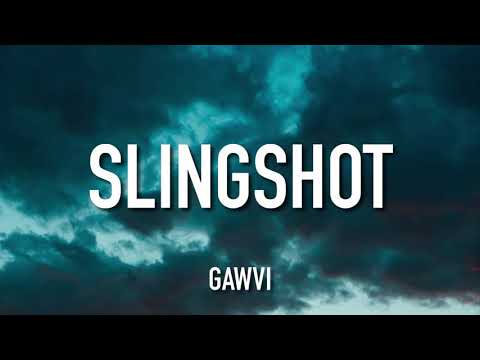 GAWVI - SLINGSHOT (Lyrics)