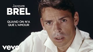 Jacques Brel - Jacques Brel - Quand on n’a que l’amour (audio officiel)