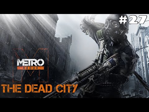 Metro Last Light Walkthrough Part 27 | The Dead City