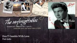 Paul Anka - Don T Gamble With Love