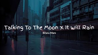 Download lagu Bruno Mars Talking To The Moon x It Will Rain... mp3