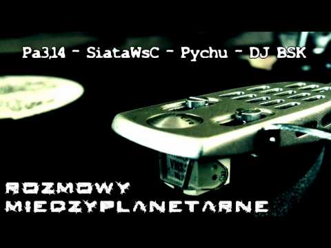 Pa3.14, SiataWsC, Pychu, DJ BSK - Rozmowy Międzyplanetarne (prod. Tas One)