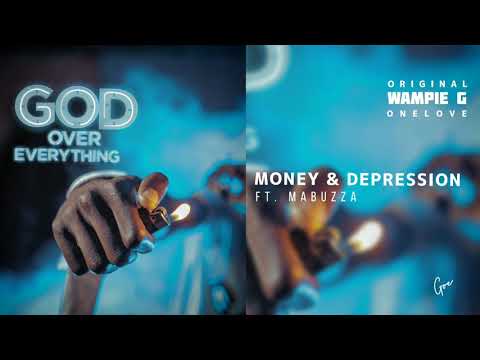 Wampie G OneLove ft Mabuzza - Money & Depression (official audio)