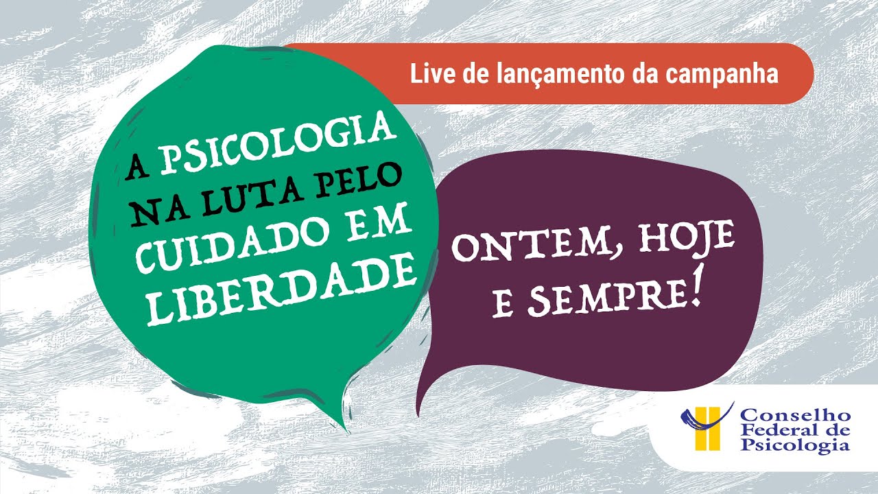 CFP lança campanha “A Psicologia na luta pelo cuidado em liberdade: ontem, hoje e sempre”.
