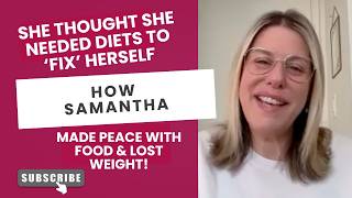 How to Stop Restricting Food (Why Dieting Kept Samantha Stuck for Decades)