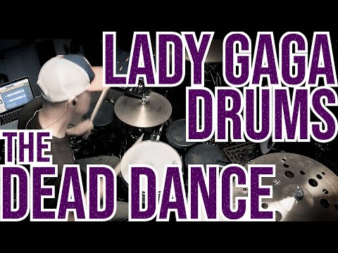 Lady Gaga - The Dead Dance - Drum Cover