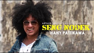 Download lagu SENG NODEK - HANY PATTIKAWA [   ] mp3