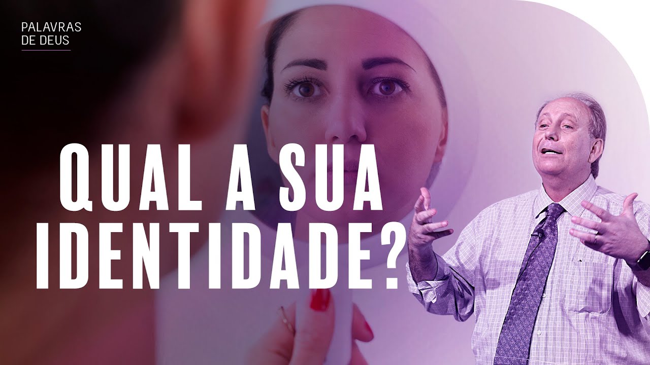 QUAL A SUA IDENTIDADE? | Palavras de Deus | Lamartine Posella