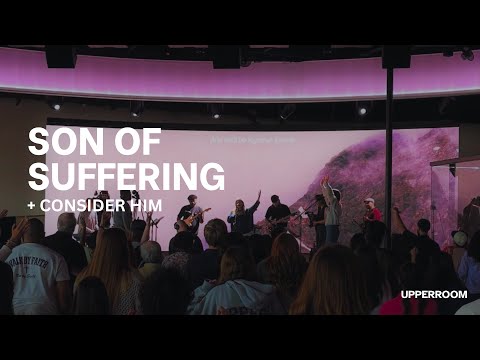 Son Of Suffering + Consider Him - UPPERROOM