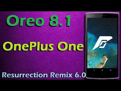 Stable Oreo 8.1 For OnePlus One (Resurrection Remix v6.0) Official Update and Review