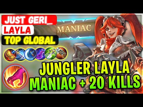 Jungler Layla MANIAC + 20 Kills [ Top Global Layla ] Just geri_ - Mobile Legends Gameplay And Build