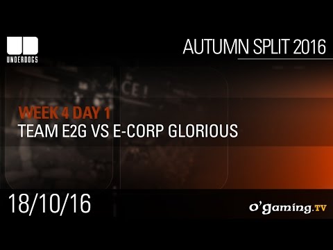 Team E2G vs E-Corp Glorious - Underdogs Autumn Split 2016 W4D1
