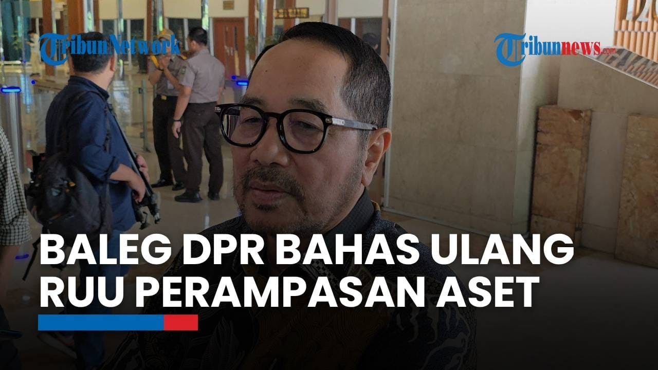 Baleg DPR Bakal Bahas Ulang Draf RUU Perampasan Aset