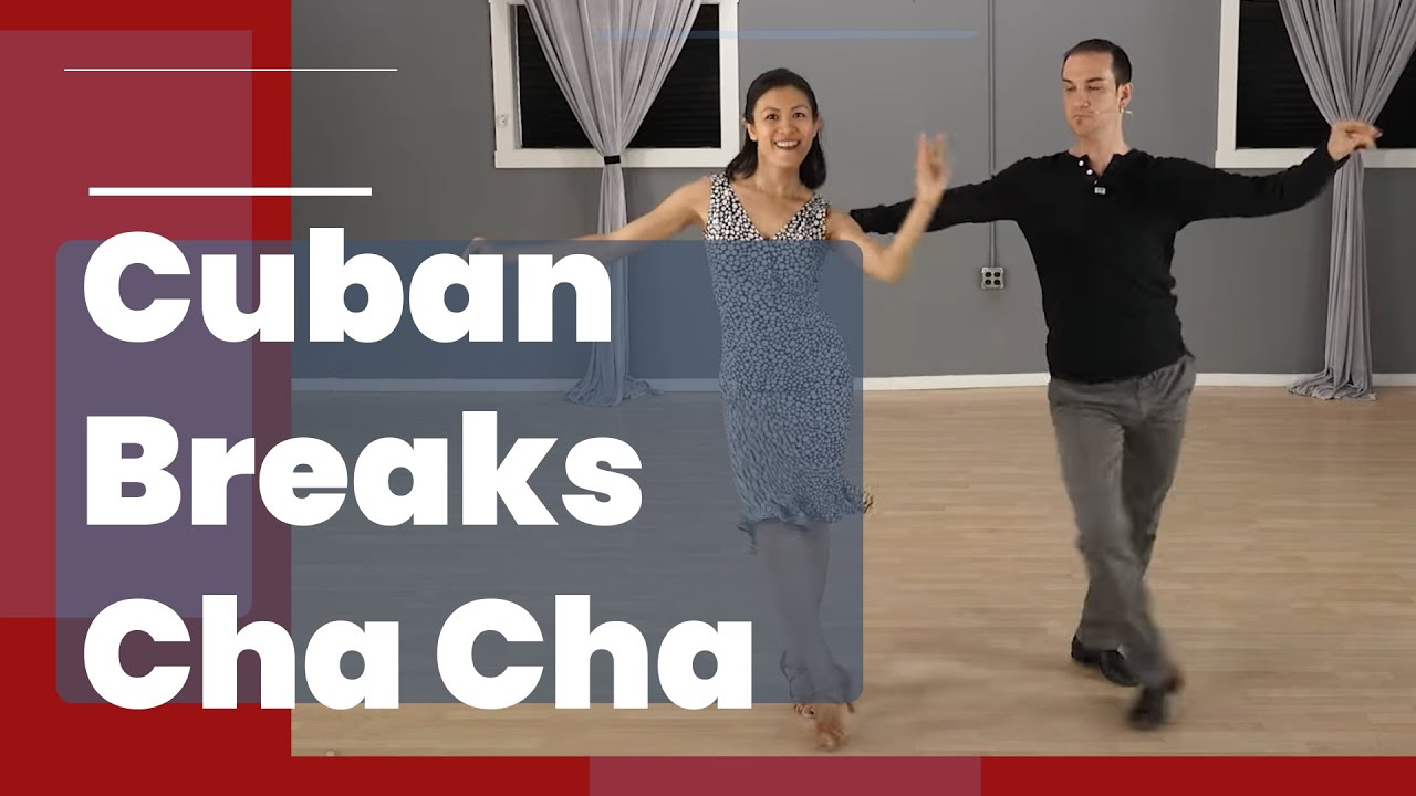 Cha Cha Cuban Breaks & Split Cuban Breaks