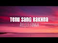 Tenu Sang Rakhna Lyrics Jigra Alia Bhatt Vedang Raina Arijit Singh Achint Anumita Varun